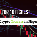 Top 10 Richest Crypto Traders in Nigeria