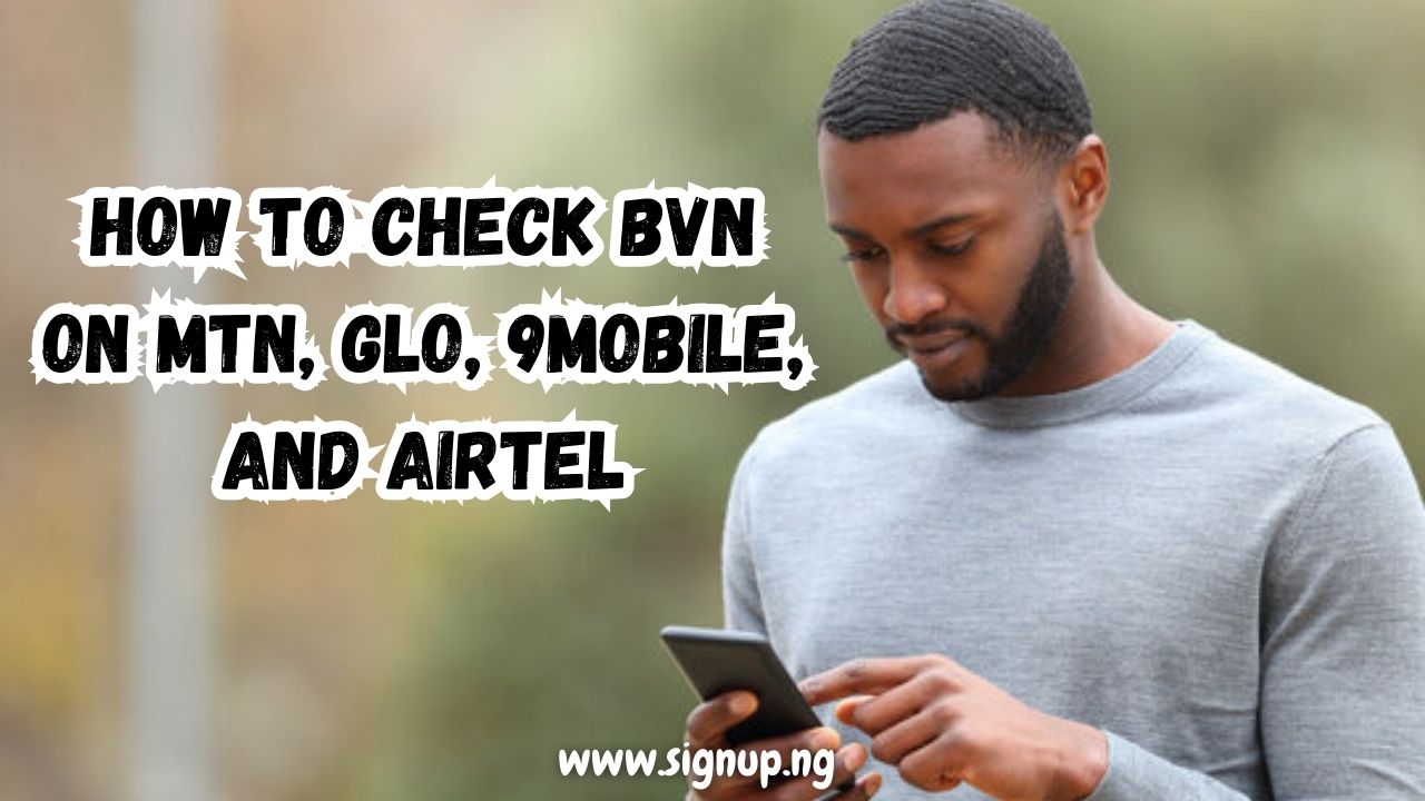 How To Check BVN on MTN, Glo, 9Mobile, and Airtel